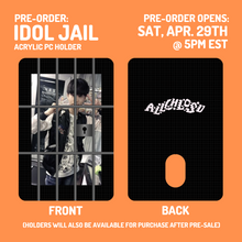 Load image into Gallery viewer, **PRE-ORDER** - IDOL JAIL - Acrylic PC Holder
