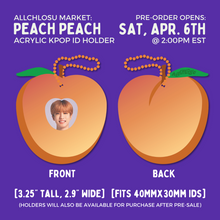 Load image into Gallery viewer, PEACH PEACH - Acrylic K-Pop ID Holder