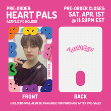 Load image into Gallery viewer, **PRE-ORDER** - HEART PALS - Acrylic PC Holder