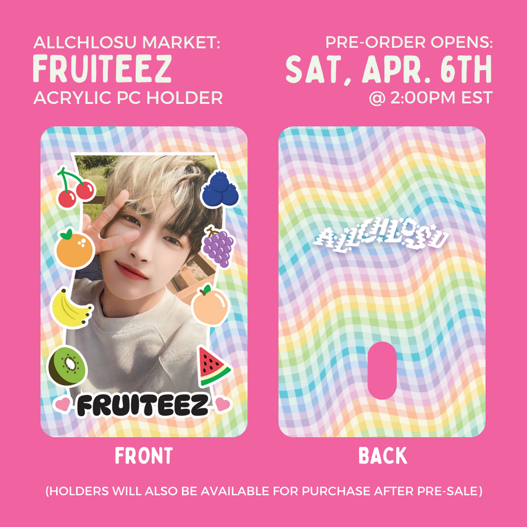 **PRE-ORDER** FRUITEEZ - Acrylic PC Holder