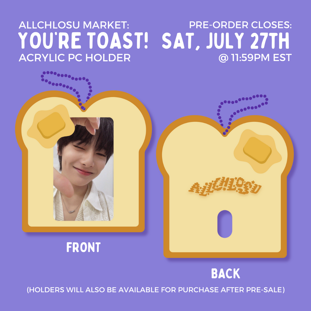 **PRE-ORDER** YOU'RE TOAST! - Acrylic PC Holder