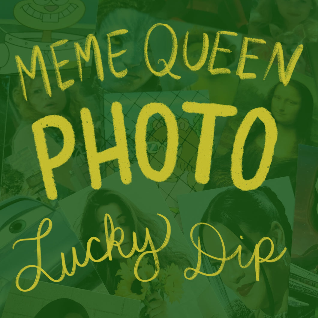 Meme Queen Photo Lucky Dip!